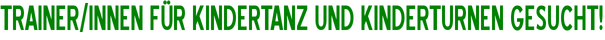 Trainer/Innen für Kindertanz und Kinderturnen gesucht!