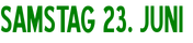 Samstag 23. Juni